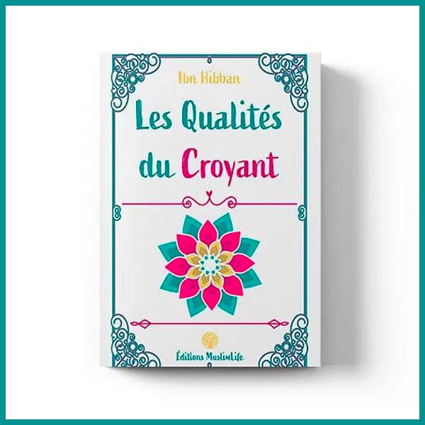 Les qualités du croyant - Éditions Muslimlife