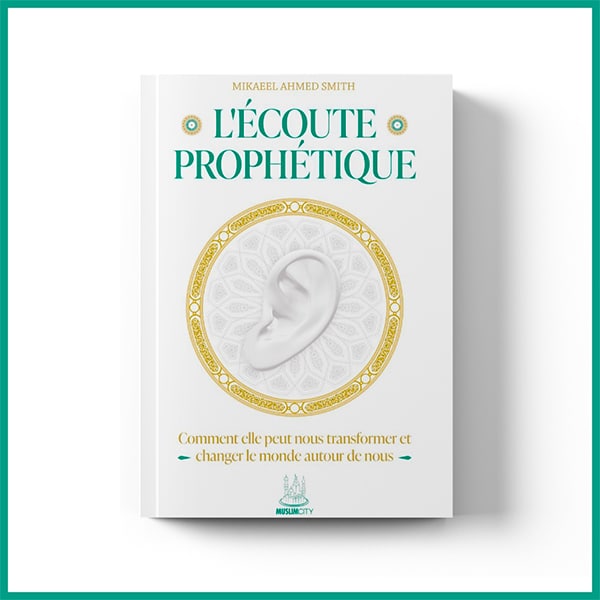 L'&eacute;coute proph&eacute;tique - &Eacute;ditions Muslimcity