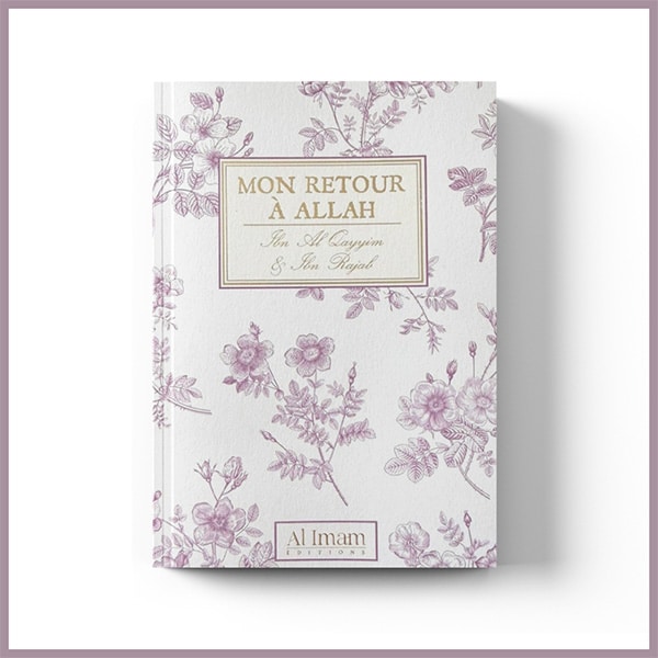 Mon retour &agrave; Allah &ndash; Ibn Al Qayyim et Ibn Rajab (Collection Mon Carnet) &ndash; &Eacute;ditions Al imam